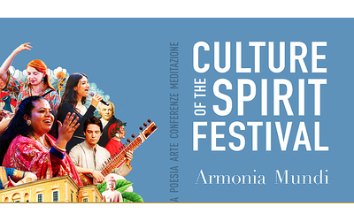 Culture  of   The  Spirit Festival  l   Oriente e l   Occidente si incontrano nella comune ricerca dell   Armonia Mundi