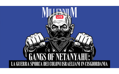 Gangs of Netanyahu la guerra sporca dei coloni israeliani in Cisgiordania MillenniumLive con Fabio Scuto e Mario Portanova