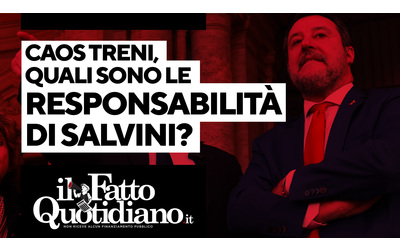 Caos treni, quali sono le responsabilità di Salvini? Segui la diretta con Peter Gomez e Andrea Tundo