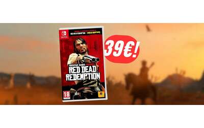 Vivi il vecchio west sulla tua Nintendo Switch con Red Dead Redemption in OFFERTA!